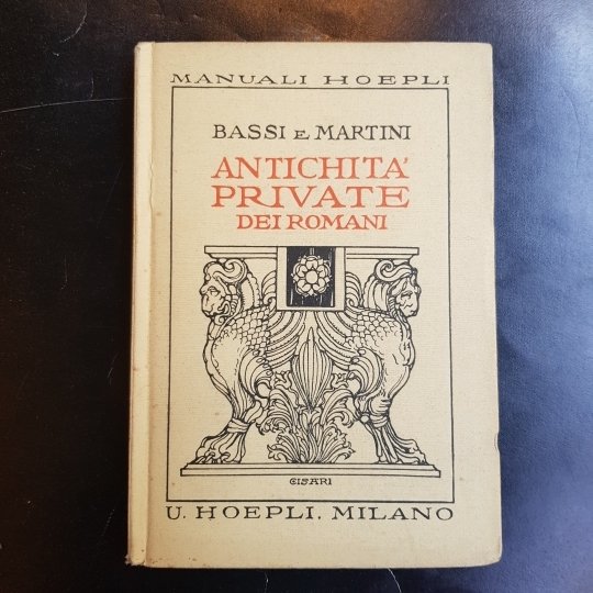 Antichità private dei romani. Quarta edizione in massima parte rifatta. …