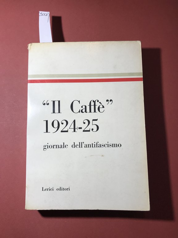 Antologia del Caffè. Giornale dell'antifascismo. 1924 - 1925. Introduzione e …