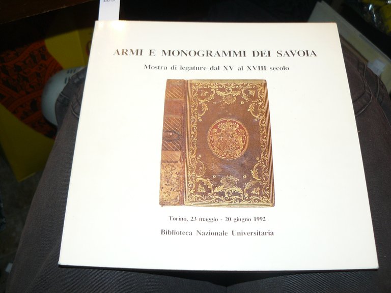 ARMI E MONOGRAMMI DEI SAVOIA.Mostra di legature dal XV al …