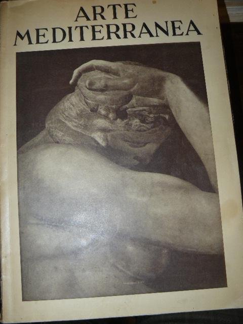 Arte Mediterranea Rivista Bimestrale Di Arte Figurativa Gennaio-Febbraio 1949. III …