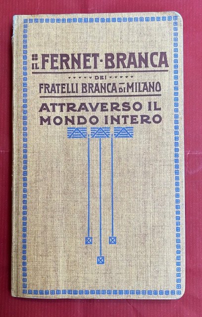 Attraverso il mondo intero. Fernet Branca dei fratelli Branca di …