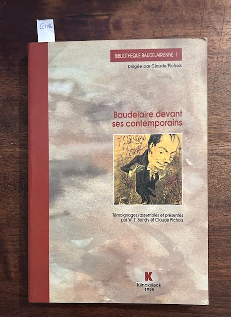 Baudelaire Devant Ses Contemporains. Temignages rassembles et presentes par Bandy …
