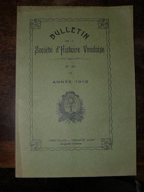 Bulletin de la Société d'Histoire Vaudoise. N. 30 Anne 1912