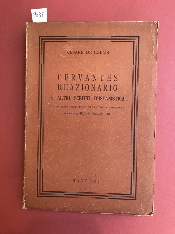 Cervantes reazionario e altri scritti d'ispanistica con un'appendice su Rolando …