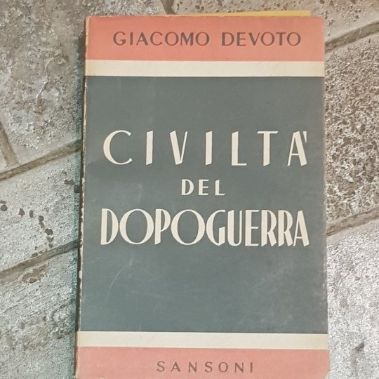 Civiltà del dopoguerra. (pensieri sul mio tempo)