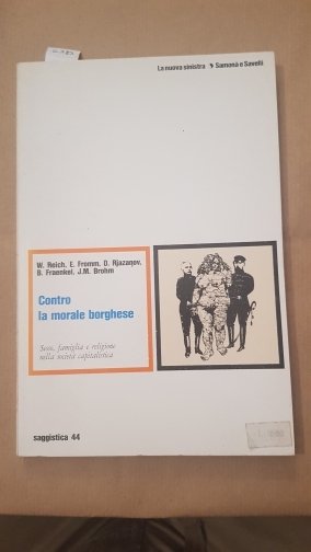 Contro la morale borghese. Sesso, famiglia e religione sulla società …