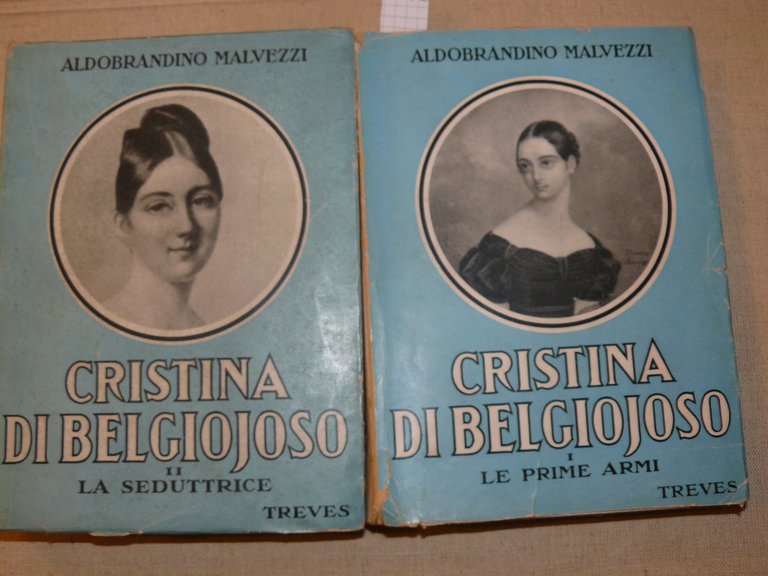 Cristina di Belgiojoso. Due volumi. Volume primo: Le prime armi …