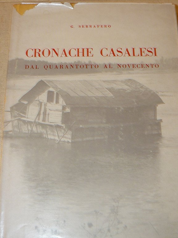Cronache casalesi dal Quarantotto al Novecento. 150 fotografie di Casale …