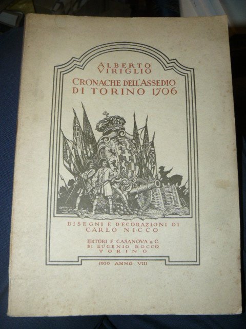 Cronache dell'Assedio di Torino 1706. Disegni e decorazioni di Carlo …