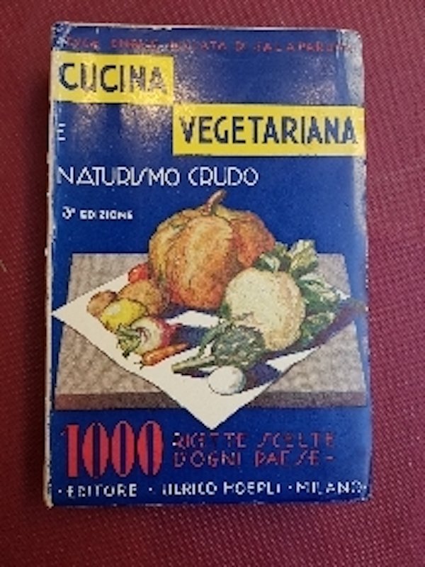 Cucina vegetariana e naturismo crudo. Manuale di gaastronomia naturista con …