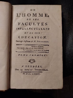 De l'Homme, De ses Facultés Intellectuelles et De son Education. …