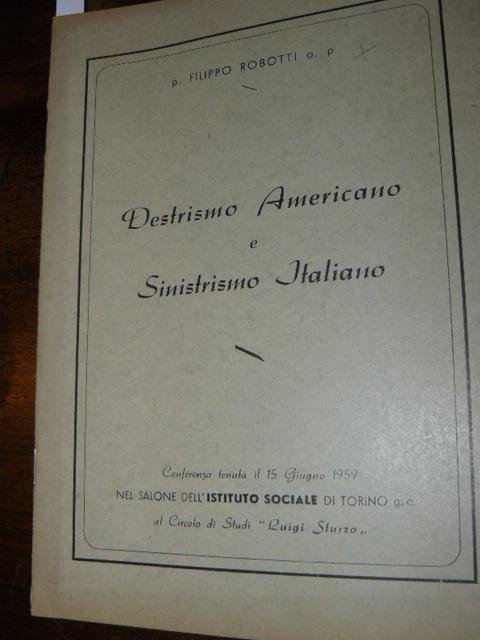 Destrismo Americano e Sinistrismo Italiano. Conferenza tenuta il 15 Giugno …