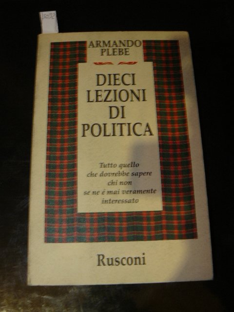 Dieci lezioni di politica. Tutto quello che dovrebbe sapere chi …