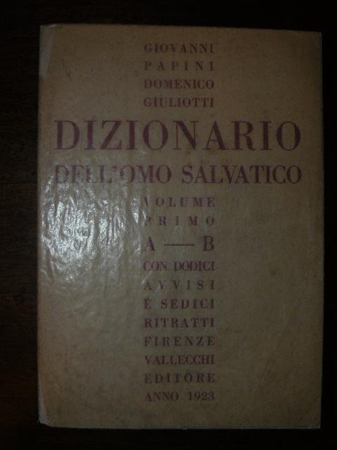 Dizionario dell'omo salvatico. Volume primo [unico pubblicato]. A - B. …