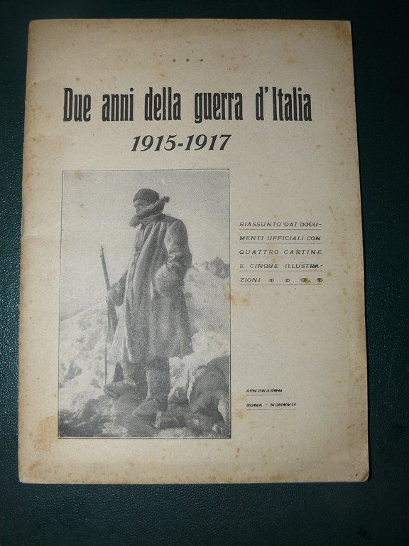 Due anni della guerra d'Italia 1915-1917. Riassunto dai documenti ufficiali …
