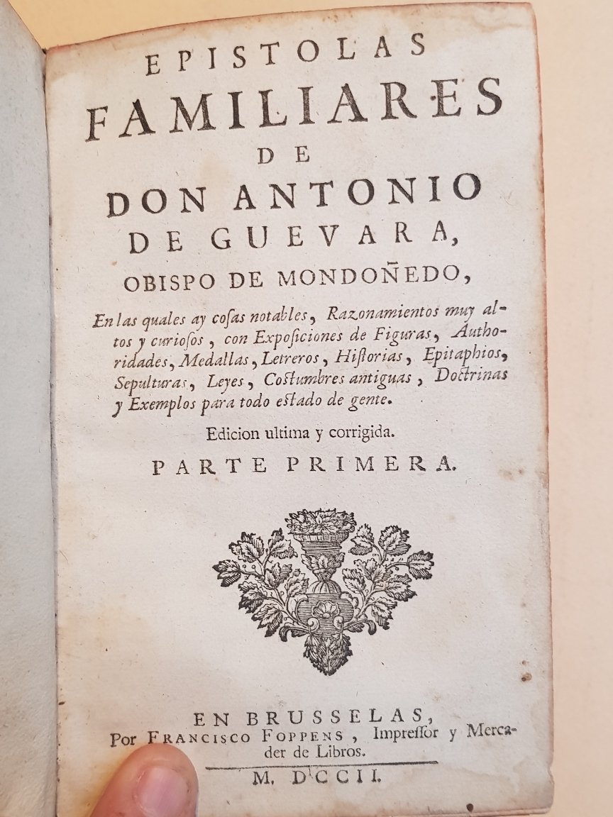Epistolas familiares de Don Antonio De Guevara obispo de mondonedo. …