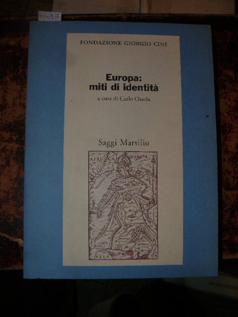 Europa: miti di identità. A cura di Carlo Ossola. Prima …