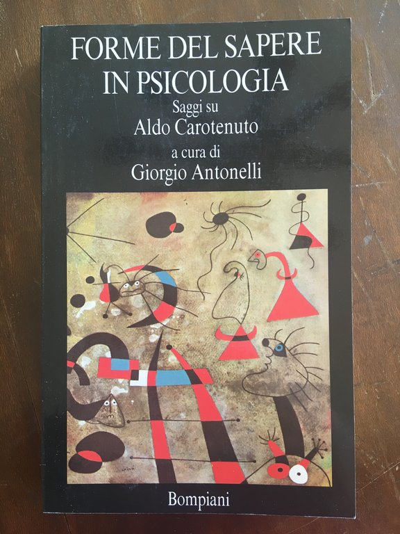 Forme del sapere in psicologia. Scritti offerti ad Aldo Carotenuto …