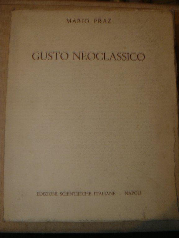 Gusto neoclassico. Seconda edizione notevolmente accresciuta