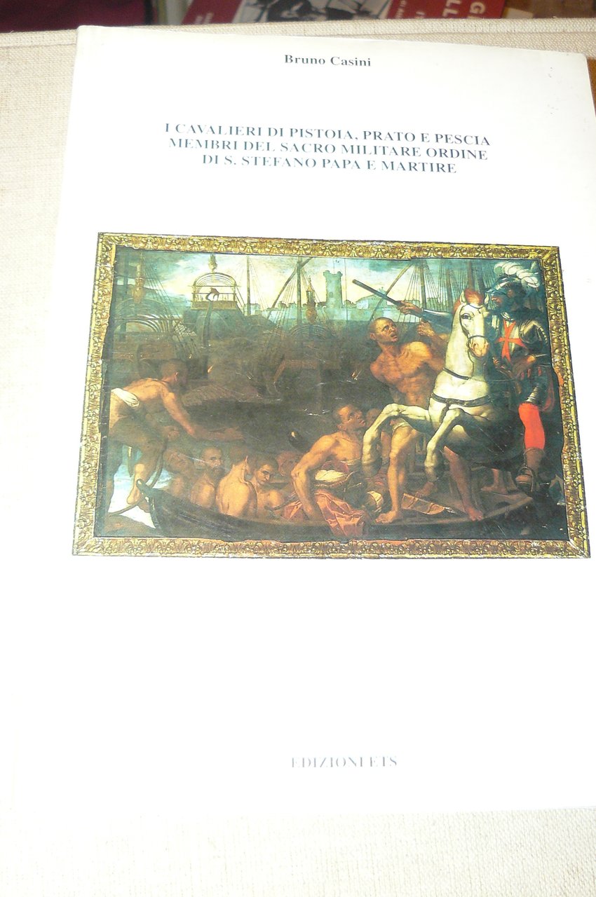 I Cavalieri di Pistoia, Prato e Pescia, membri del Sacro …