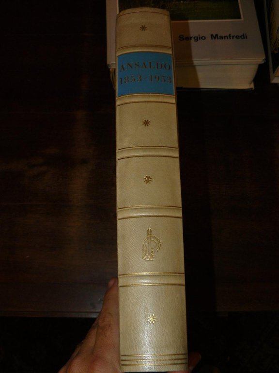 I cento anni dell'Ansaldo 1853- 1953. Prefazione di Federico Chessa.