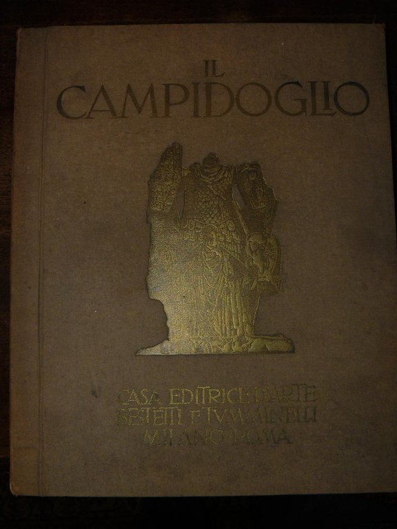 Il Campidoglio. LXIV Tavole con introduzione e note illustrative di …