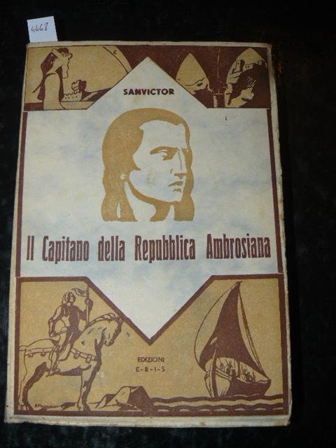 Il capitano della Repubblica Ambrosiana. Romanzo storico (1447 - 1450)