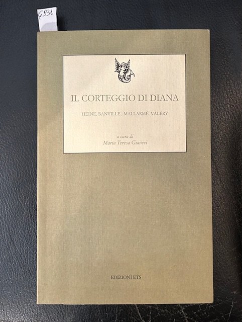 Il corteggio di Diana. Heine, Banville, Mallamé, Valery.