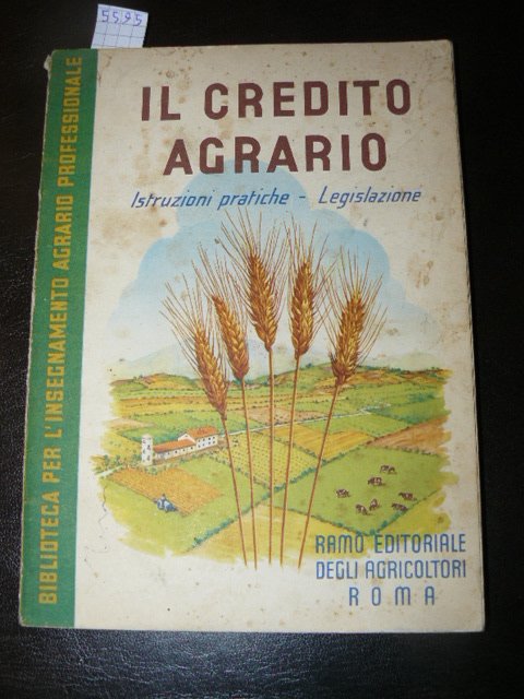 Il credito agrario. Istruzioni pratiche. Legislazione