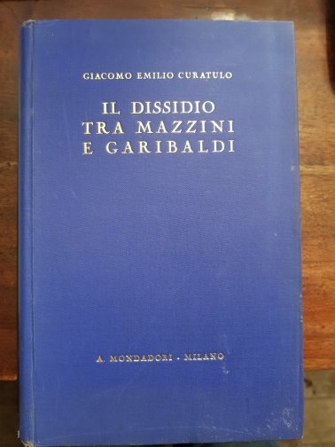 Il dissidio tra Mazzini e Garibaldi. La storia senza veli …
