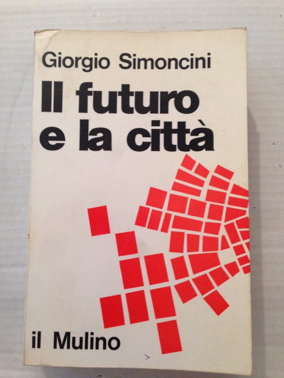 Il futuro e la città. Urbanistica e problemi di previsione …