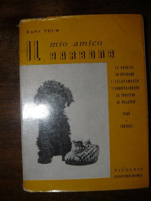 Il mio amico barbone. Le origini, lo standard, l'allevamento, l'addestramento, …