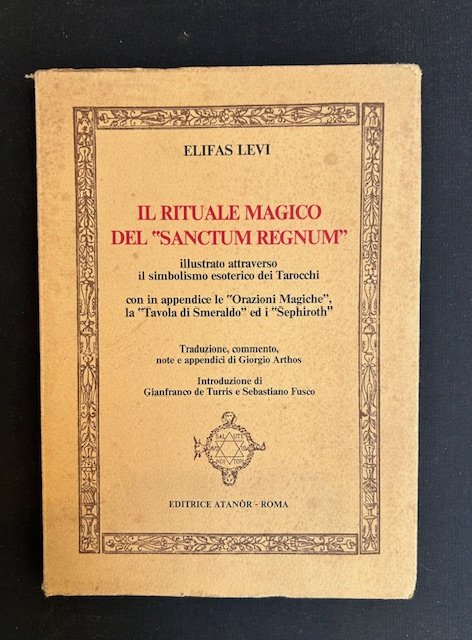 Il rituale magico del 'Sanctum Regnum' illustrato attraverso il simbolismo esoterico dei tarocchi. Con in appendice le 'orazioni magiche', la tavola di Smeraldo ed i 'Sephitoth'