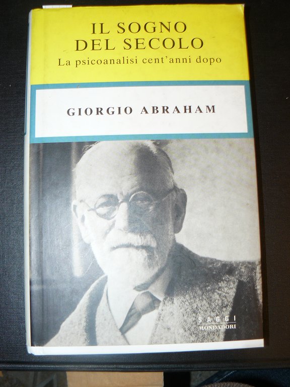 Il sogno del secolo. La psicoanalisi cent'anni dopo