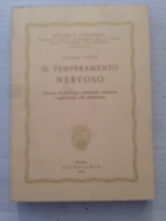 Il temperamento nervoso. Principi di psicologia individuale comparata e applicazioni …