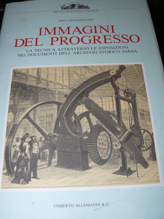 IMMAGINI DEL PROGRESSO - LA TECNICA ATTRAVERSO LE ESPOSIZIONI NEI …