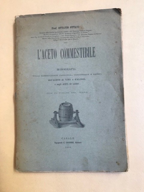 L'aceto commestibile. Monografia sulla fabbricazione casalinga, industriale e rapida dell'aceto …