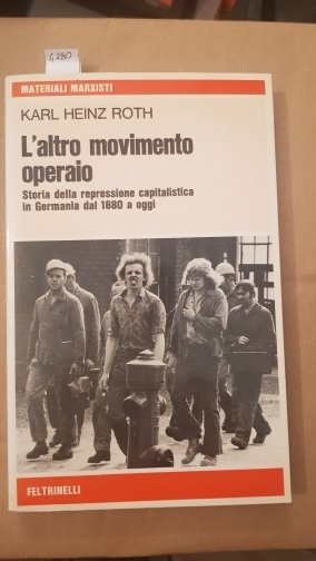 L'altro movimento operaio. Storia della repressione capitalista in Germania dal …