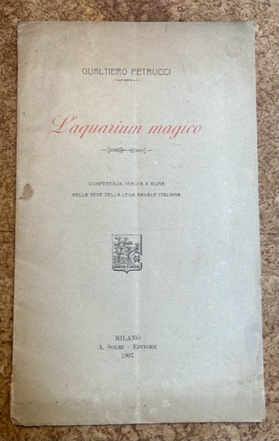 L'aquarium magico. Conferenza tenuta a Roma nella sede della lega …