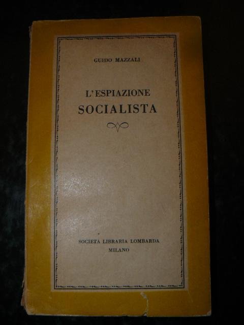 L'espiazione socialista. Appunti per una storia critica del socialismo italiano. …