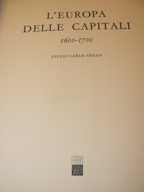 L'Europa delle capitali. 1600-1700.