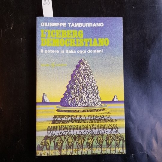 L'ICEBERG DEMOCRISTIANO - IL POTERE IN ITALIA OGGI E DOMANI