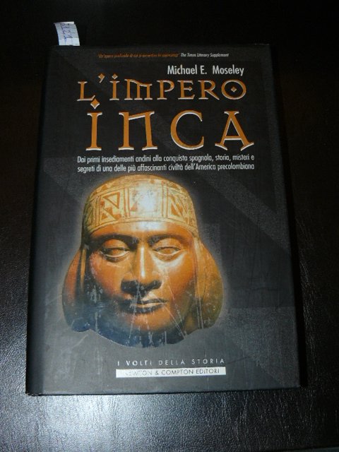 L'impero Inca. Dai primi insediamenti andini alla conquista spagnola, storia, …