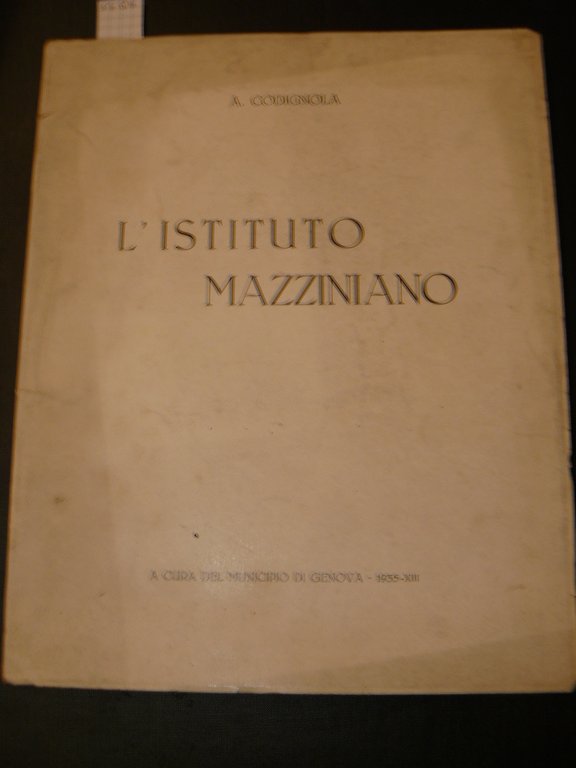L'Istituto Mazziniano. A cura del Municipio di Genova - 1935 …