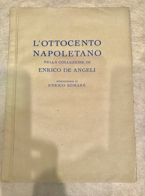 L'Ottocento Napoletano nella collezione di Enrico De Angeli. Introduzione di …