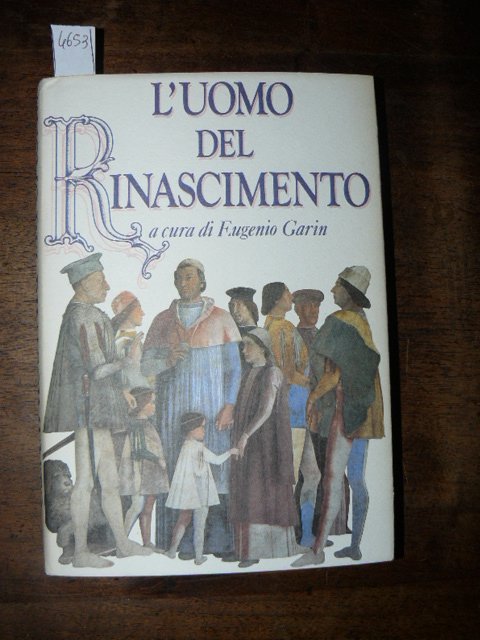 L'uomo del Rinascimento. A cura di Eugenio Garin