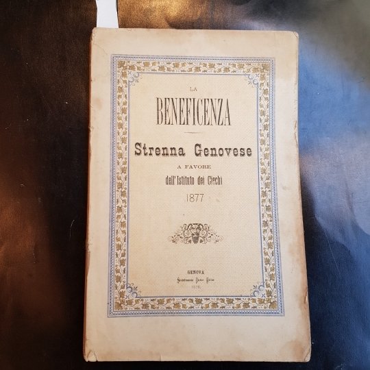 La beneficenza. Strenna genovese a favore dell'Istituto dei ciechi 1877