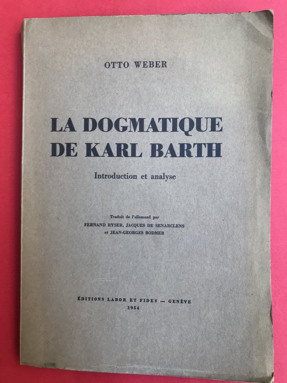 La dogmatique de Karl Barth. Introduction et analyse