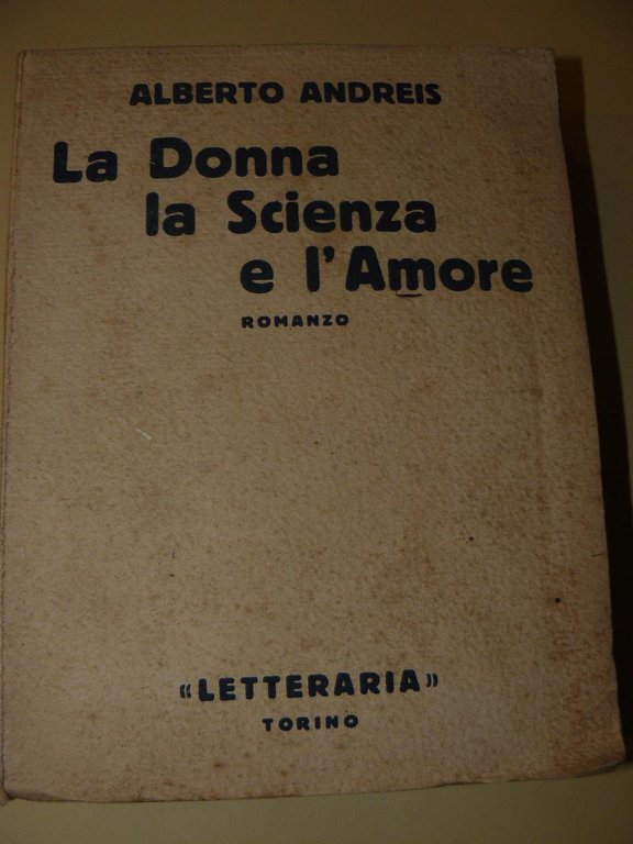 La donna la scienza e l'amore. Seconda edizione rifatta e …