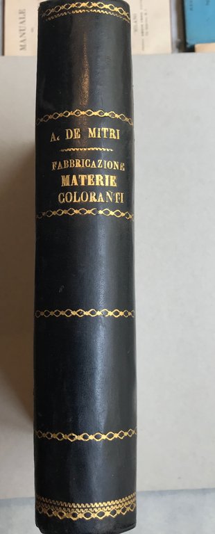 La fabbricazione delle materie coloranti derivate dal catrame di carbon …